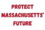 Graphic with the words, Protect Massachusetts' Future, in red type.