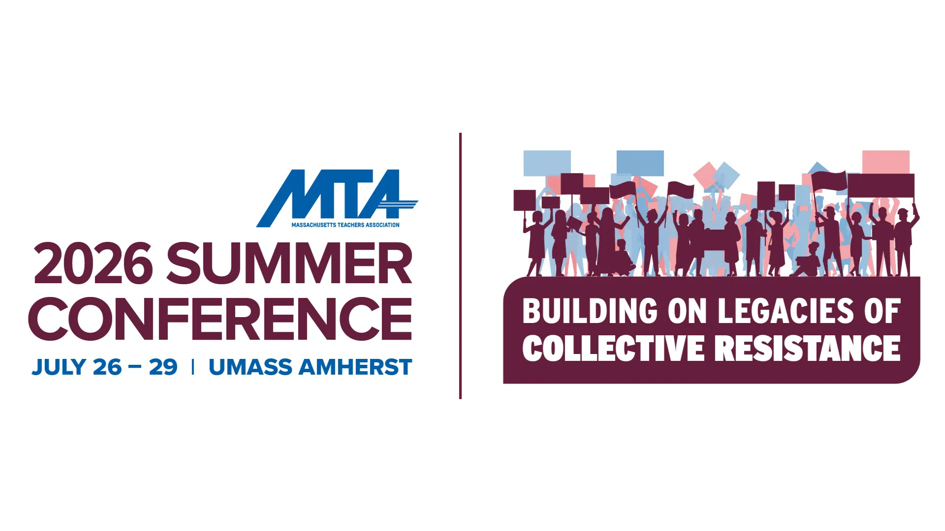 Logo for MTA Summer Conference. The MTA Summer Conference returns to UMass Amherst, from July 26 to 29, for four days of workshops, skill-building and community. This year's theme is Building on Legacies of Collective Resistance, which inspires us to learn from the long history of movements for labor, racial, gender, education and economic justice, as well as other related struggles for dignity.